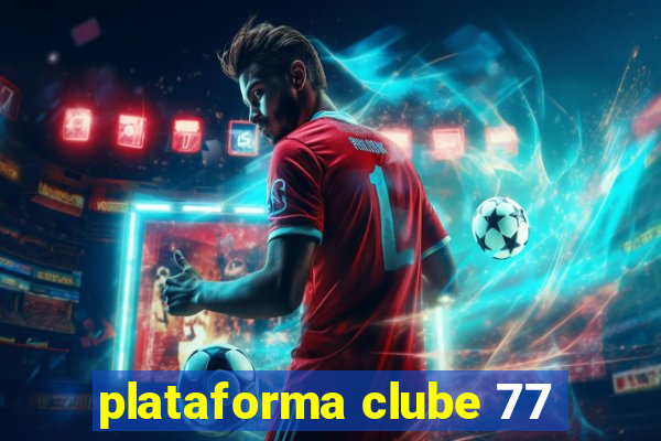 plataforma clube 77